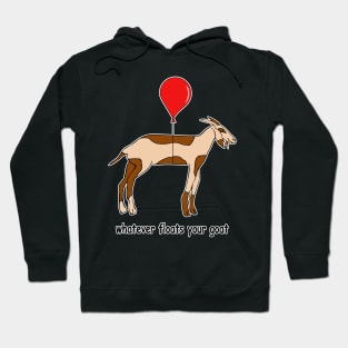 Whatever Floats Your Goat Hoodie